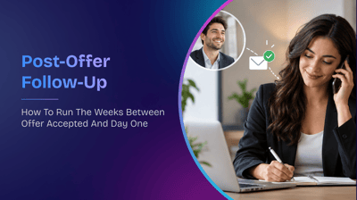 Post-offer follow-up: how to run the weeks between offer accepted and day one