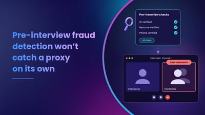 Pre-interview fraud detection won't catch a proxy on its own