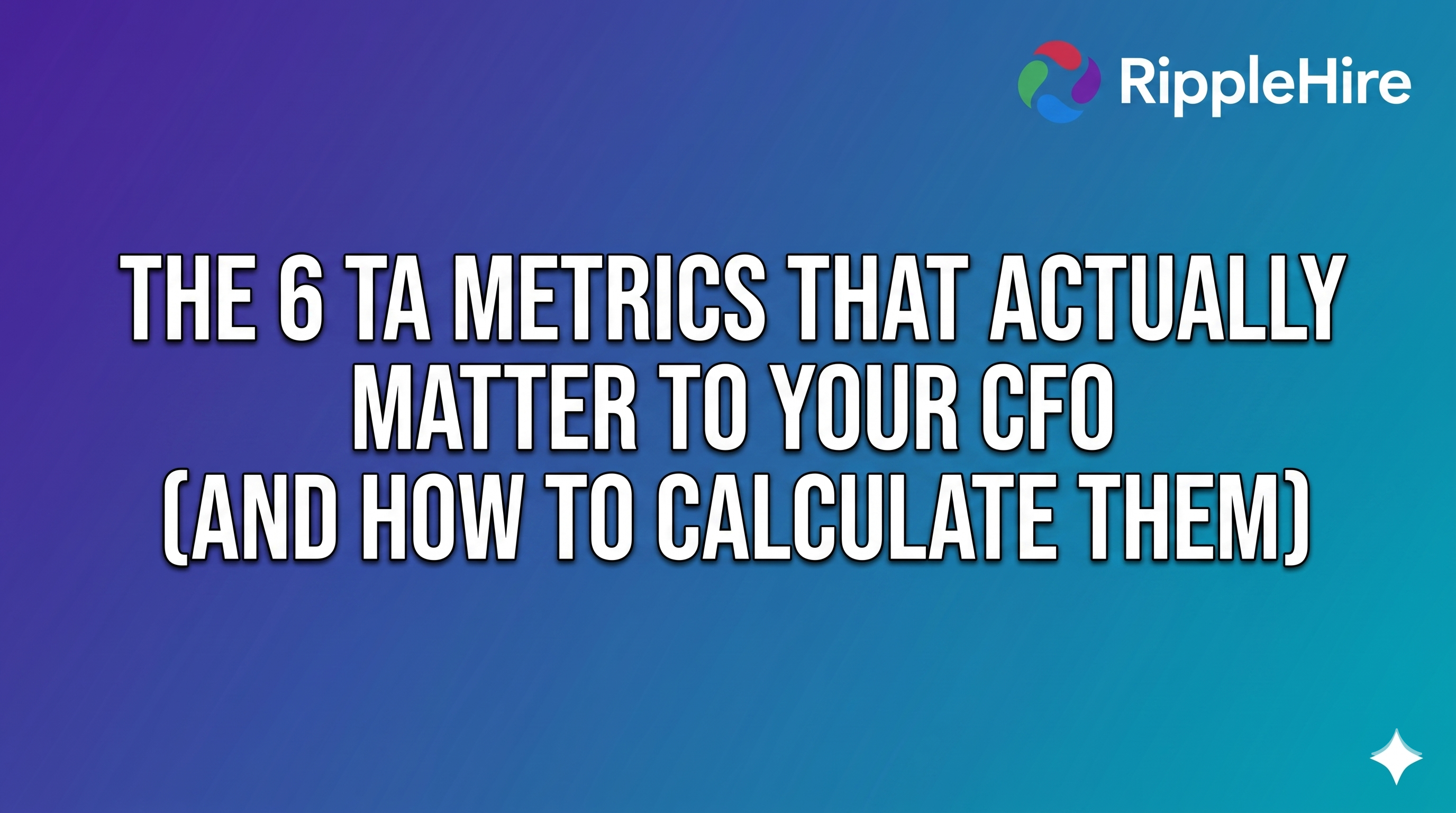 The 6 TA metrics that actually matter to your CFO (and how to calculate them)