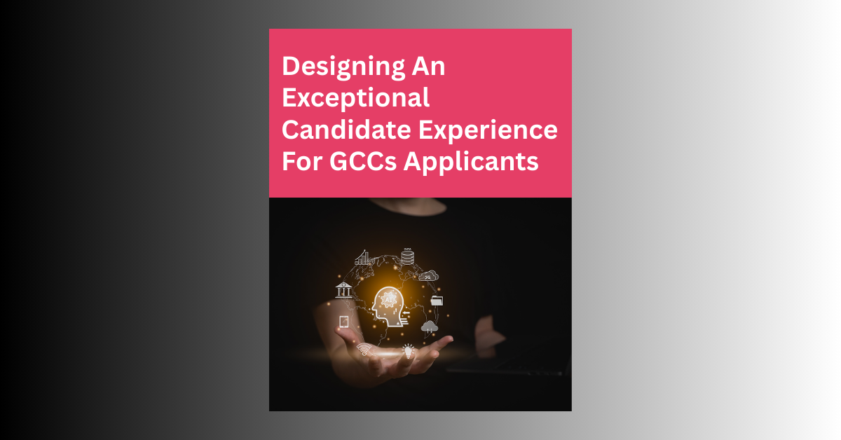 Designing an Exceptional Candidate Experience for GCC Applicants