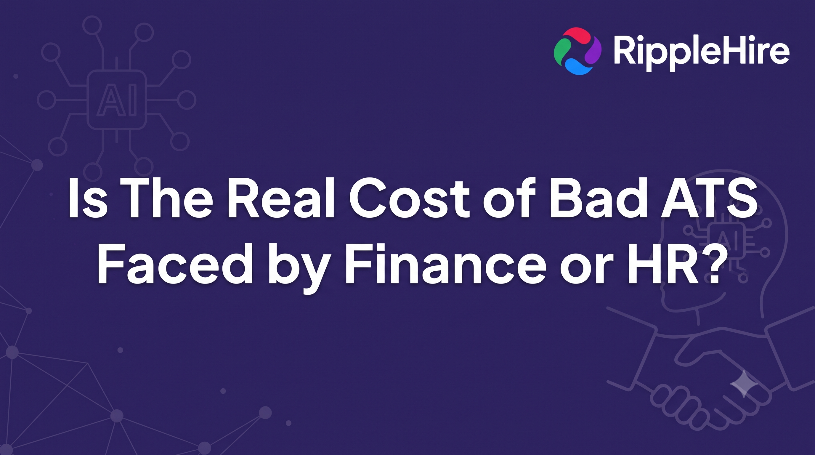 Is The Real Cost of Bad ATS Faced by Finance or HR?