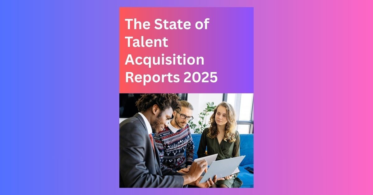 2025 State of Talent Acquisition Report