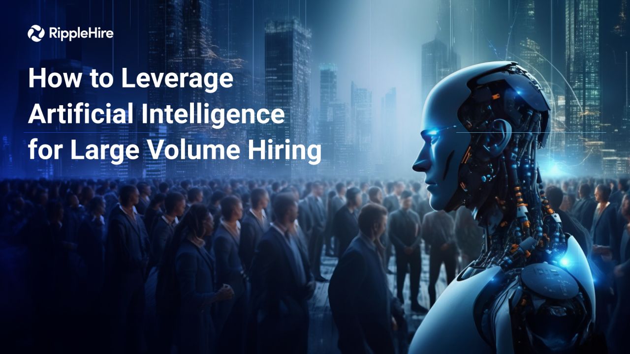 How to Leverage Artificial Intelligence for Large Volume Hiring