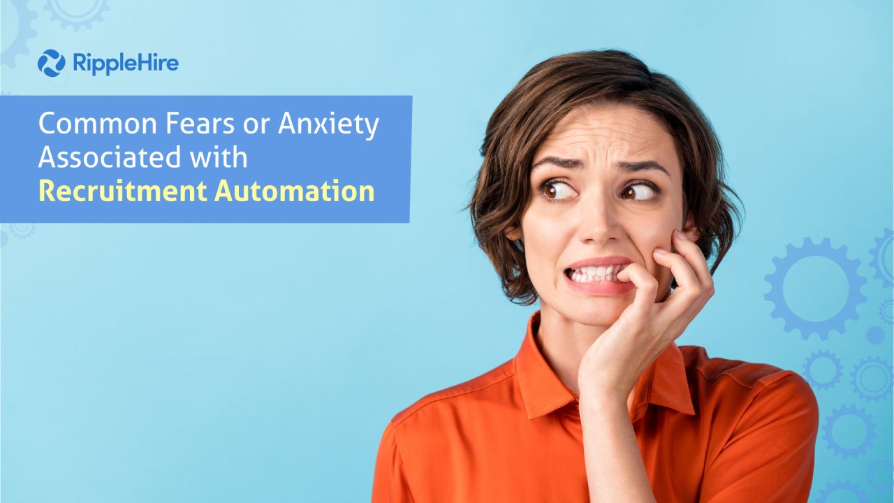 Common Fears or Anxiety Associated with Recruitment Automation